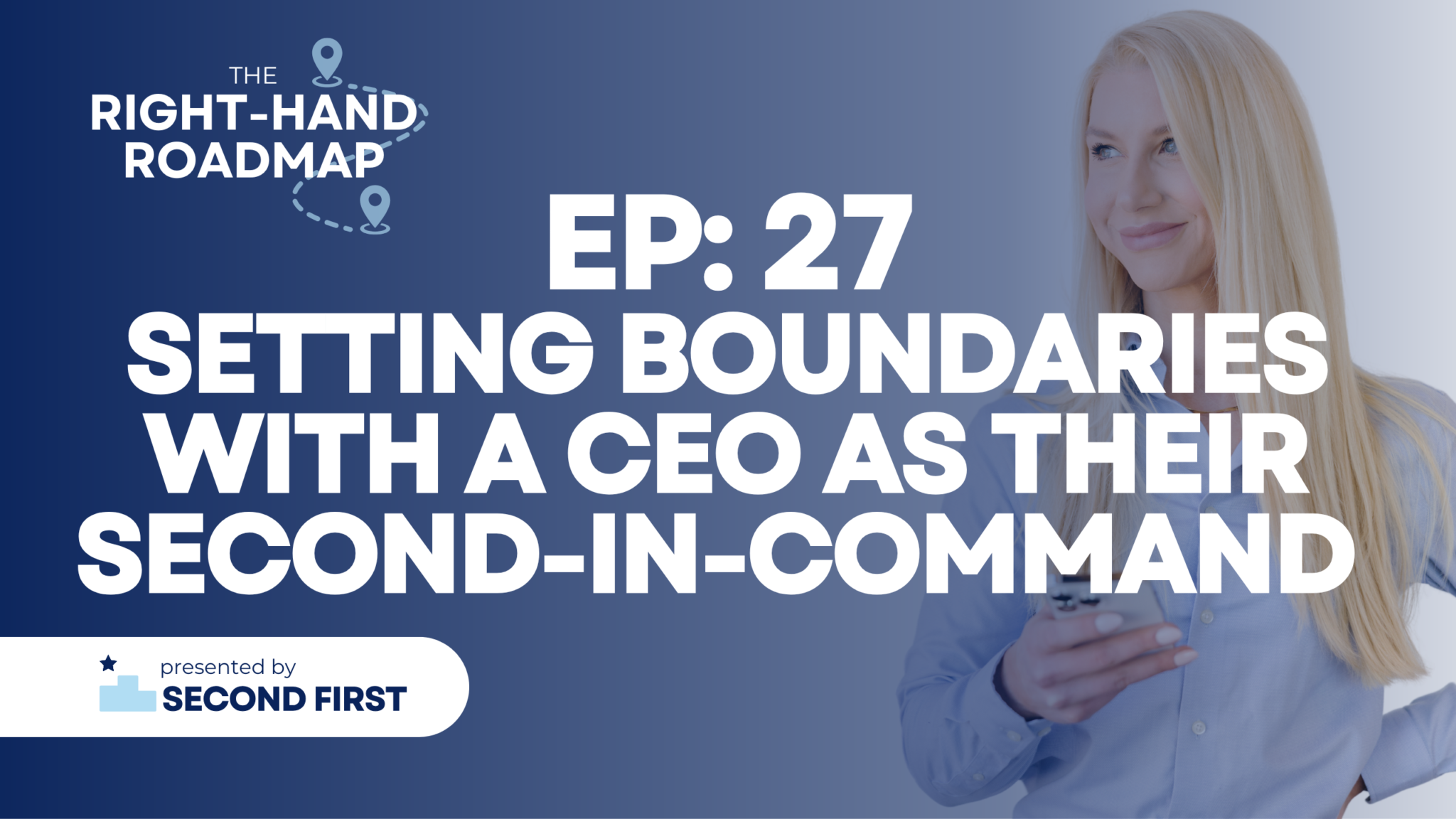 #27: Setting Boundaries with a CEO as their Second-In-Command - Second ...